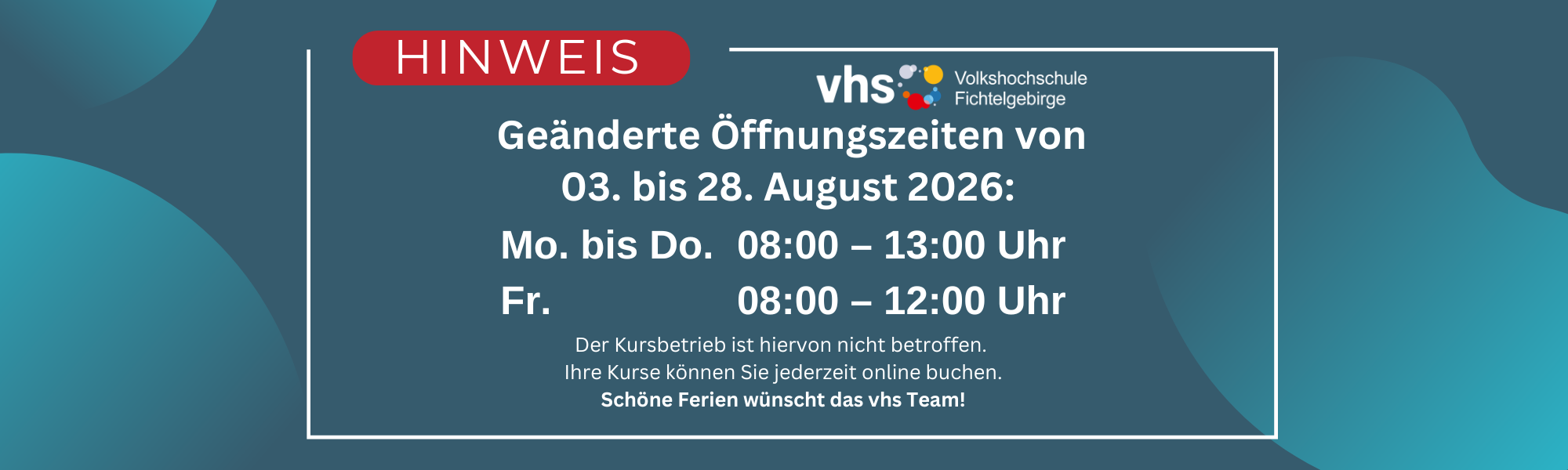 Gekürzte Öffnungszeiten im August Gekürzte Öffnungszeiten von 03. bis 28. August 2026