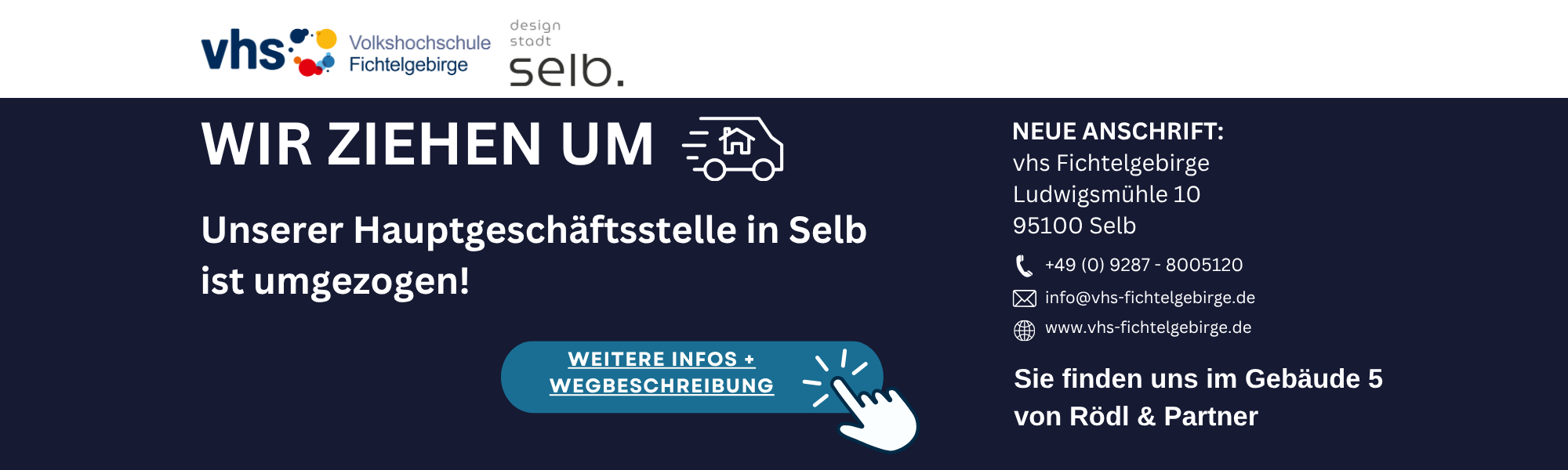 Unserer Hauptgeschäftsstelle in Selb ist umgezogen! Sie finden uns in der Ludwigsmühle 10, 95100 Selb im Gebäude 5 bei Rödl&Partner