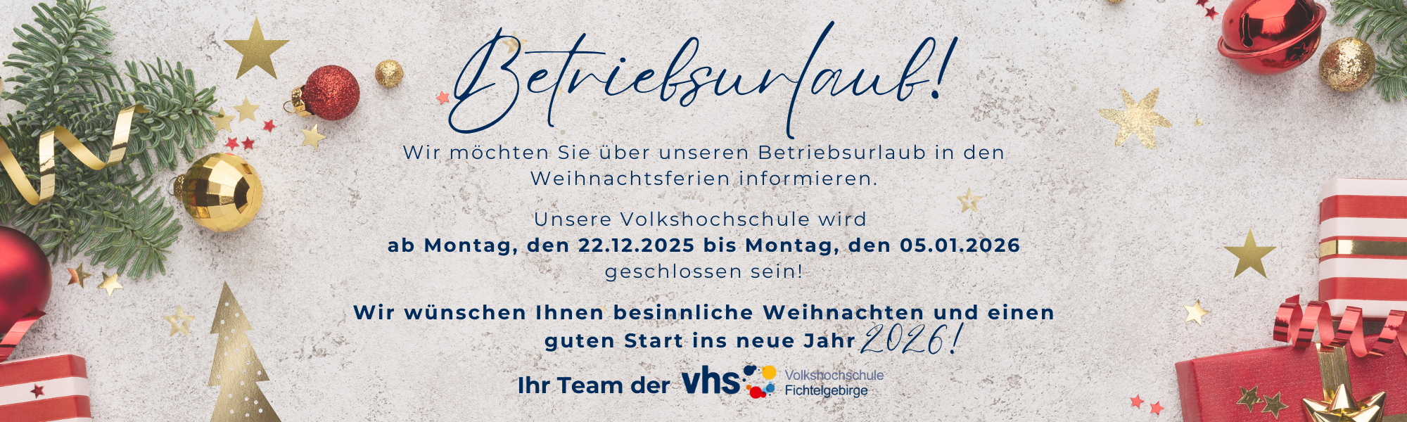 Unsere vhs Fichtelgebirge hat vom 22.12.2025 bis 05.01.2026 Betriebsurlaub. Wir sind ab dem 07.01.2026 wie gewohnt wieder für Sie erreichbar.